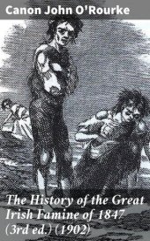 book The History of the Great Irish Famine of 1847 (3rd ed.) (1902)