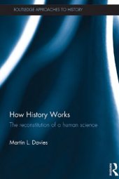 book How History Works: The Reconstitution Of A Human Science