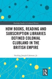 book How Books, Reading and Subscription Libraries Defined Colonial Clubland in the British Empire