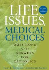 book Life Issues, Medical Choices: Questions and Answers for Catholics