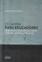 book O Capital para educadores : Aprender e ensinar com gosto a teoria científica do valor