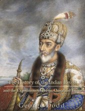 book The History of the Indian Revolt and of the Expeditions to Persia, China, and Japan