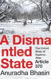 book A Dismantled State: The Untold Story of Kashmir After Article 370