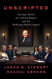 book Unscripted : The Epic Battle for a Media Empire and the Redstone Family Legacy