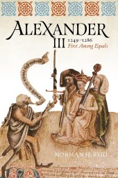 book Alexander III, 1249-1286: First Among Equals