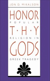 book Honor Thy Gods: Popular Religion in Greek Tragedy