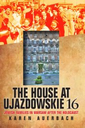 book The House at Ujazdowskie 16: Jewish Families in Warsaw After the Holocaust