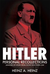 book Hitler: Personal Recollections: Memoirs of Hitler From Those Who Knew Him