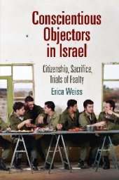 book Conscientious Objectors in Israel: Citizenship, Sacrifice, Trials of Fealty