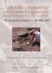 book The Early Medieval Settlement Remains from Flixborough, Lincolnshire: The Occupation Sequence, c. AD 600-1000