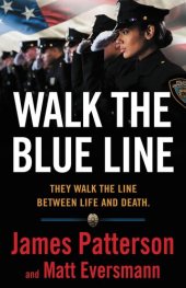 book Walk the Blue Line: No right, no left―just cops telling their true stories to James Patterson