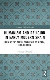 book Humanism and Religion in Early Modern Spain: John of the Cross, Francisco de Aldana, Luis de Leon