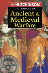 book The Hutchinson Dictionary of Ancient and Medieval Warfare