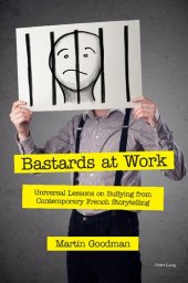 book Bastards at Work: Universal Lessons on Bullying from Contemporary French Storytelling