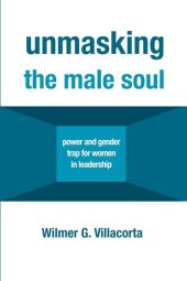 book Unmasking the Male Soul: Power and Gender Trap for Women in Leadership