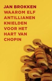 book Waarom elf Antillianen knielden voor het hart van Chopin