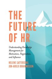 book The Future of Hr: Understanding Knowledge Management for Motivation, Negotiation, and Influence