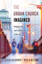 book The Urban Church Imagined: Religion, Race, and Authenticity in the City