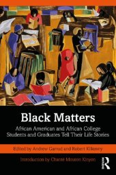 book Black Matters: African American and African College Students and Graduates Tell Their Life Stories