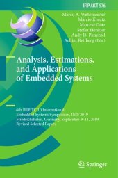 book Analysis, Estimations, and Applications of Embedded Systems: 6th IFIP TC 10 International Embedded Systems Symposium, IESS 2019 Friedrichshafen, Germany, September 9–11, 2019 Revised Selected Papers