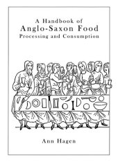 book A Handbook of Anglo-Saxon Food: Processing and Consumption