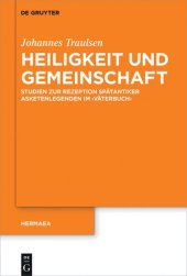 book Heiligkeit und Gemeinschaft: Studien zur Rezeption spätantiker Asketenlegenden im 'Väterbuch'