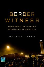 book Border Witness: Reimagining the US-Mexico Borderlands through Film