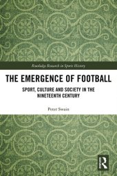 book The Emergence of Football: Sport, Culture and Society in the Nineteenth Century