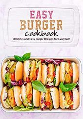 book Easy Burger Cookbook: Delicious and Easy Burger Recipes for Everyone!