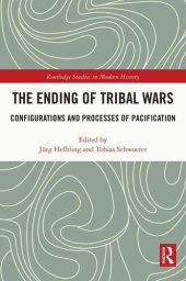 book The Ending of Tribal Wars: Configurations and Processes of Pacification