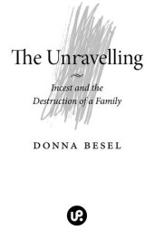 book The Unravelling: Incest and the Destruction of a Family