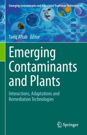 book Emerging Contaminants and Plants: Interactions, Adaptations and Remediation Technologies