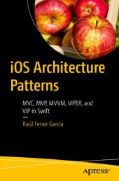 book iOS Architecture Patterns: MVC, MVP, MVVM, VIPER, and VIP in Swift