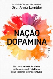 book Nação dopamina: Por que o excesso de prazer está nos deixando infelizes e o que podemos fazer para mudar