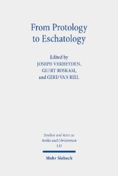 book From Protology to Eschatology: Competing Views on the Origin and the End of the Cosmos in Platonism and Christian Thought