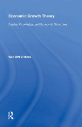 book Economic Growth Theory: Capital, Knowledge, and Economic Stuctures