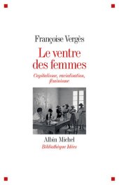 book Le ventre des femmes: Capitalisme, racialisation, féminisme