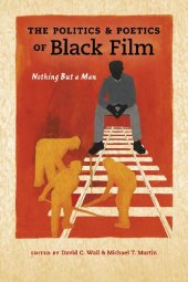 book The Politics and Poetics of Black Film: Nothing But a Man