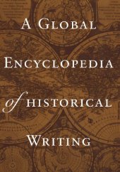 book A Global Encyclopedia of Historical Writing, Volume II: K-Z