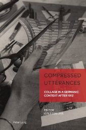 book Compressed Utterances: Collage in a Germanic Context after 1912