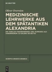 book Medizinische Lehrwerke aus dem spätantiken Alexandria: Die "Tabulae Vindobonenses" und "Summaria Alexandrinorum" zu Galens "De sectis"