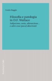 book Filosofia e patologia in D. F. Wallace. Solipsismo, noia, alienazione... e altre cose (poco) divertenti