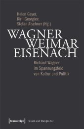 book Wagner - Weimar - Eisenach: Richard Wagner im Spannungsfeld von Kultur und Politik