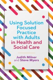 book Using Solution Focused Practice with Adults in Health and Social Care