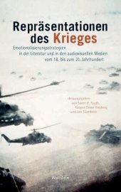 book Repräsentationen des Krieges: Emotionalisierungsstrategien in der Literatur und den audiovisuellen Medien vom 18. bis zum 21. Jahrhundert