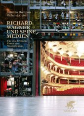 book Richard Wagner und seine Medien: Für eine kritische Praxis des Musiktheaters