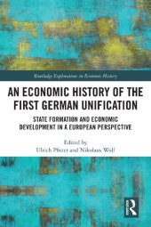 book An Economic History of the First German Unification: State Formation and Economic Development in a European Perspective