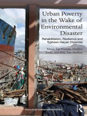 book Urban Poverty in the Wake of Environmental Disaster: Rehabilitation, Resilience and Typhoon Haiyan (Yolanda)