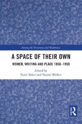 book A Space of Their Own: Women, Writing and Place 1850-1950