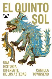 book El quinto sol: Una historia diferente de los aztecas